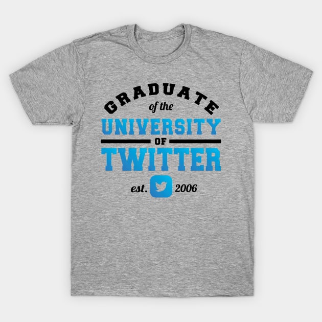 Graduate of the University of Twitter T-Shirt by khearn151